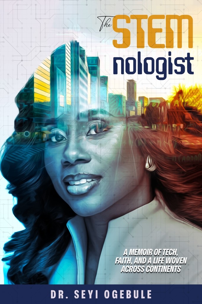 The STEMnologist: A Memoir of Tech, Faith, and a Life Woven Across Continents, by Dr. Seyi Ogebule
